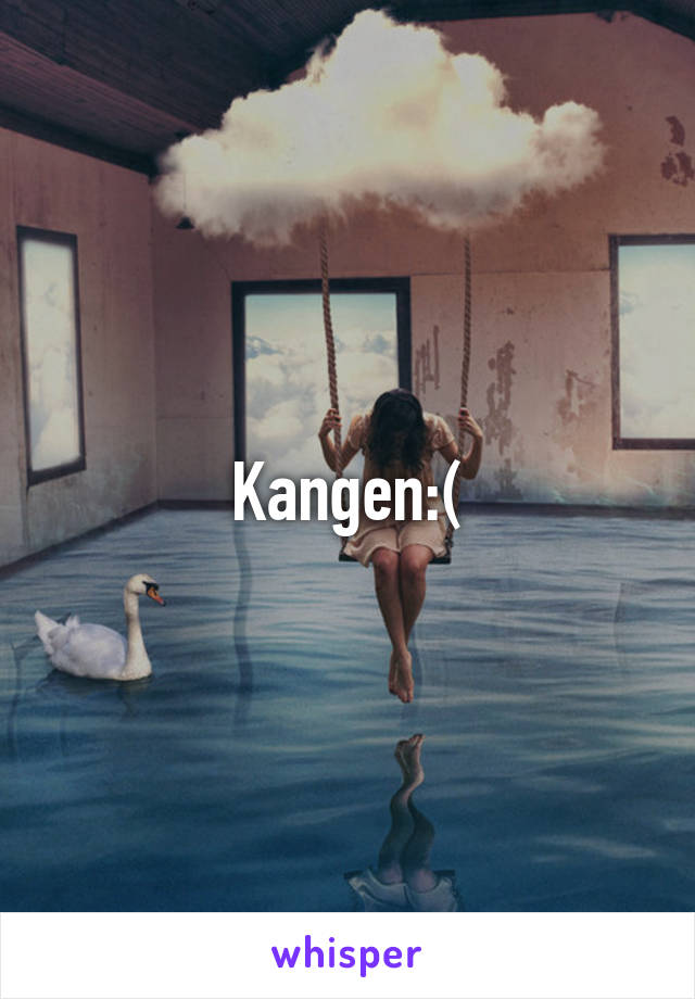 Kangen:(