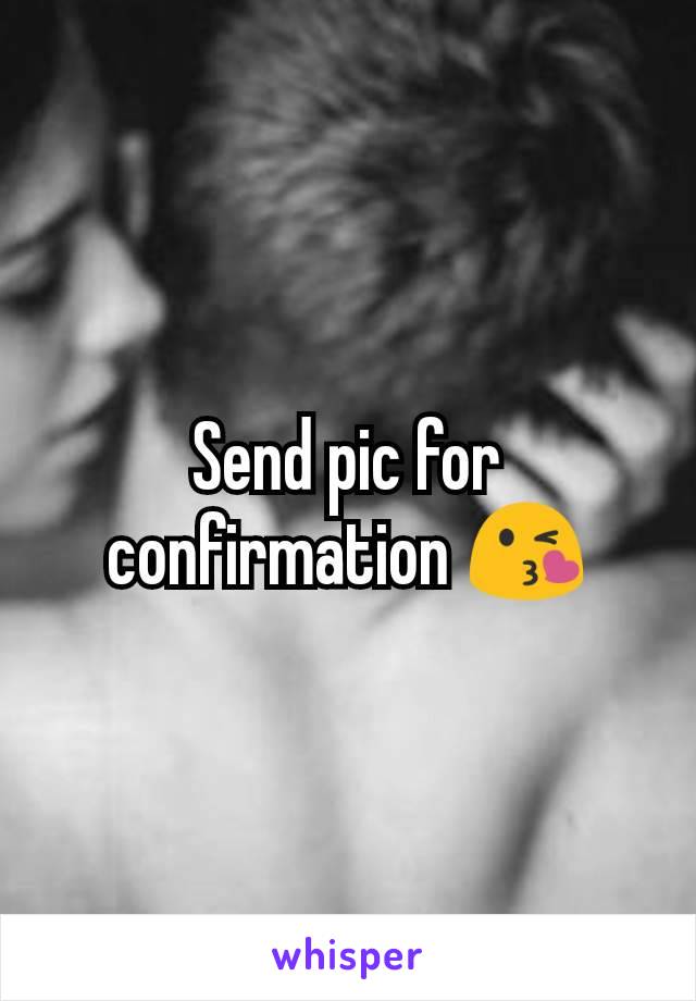 Send pic for confirmation 😘
