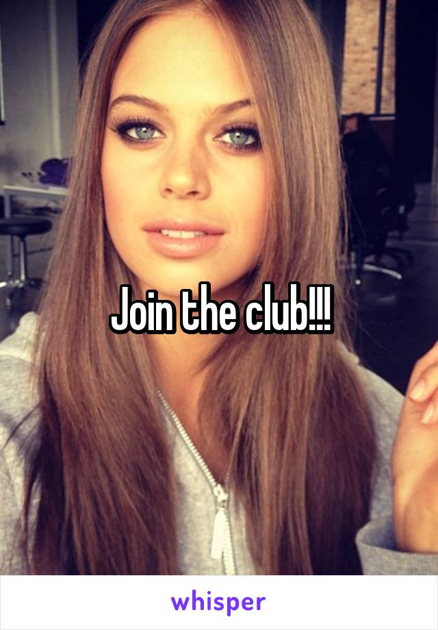 Join the club!!!