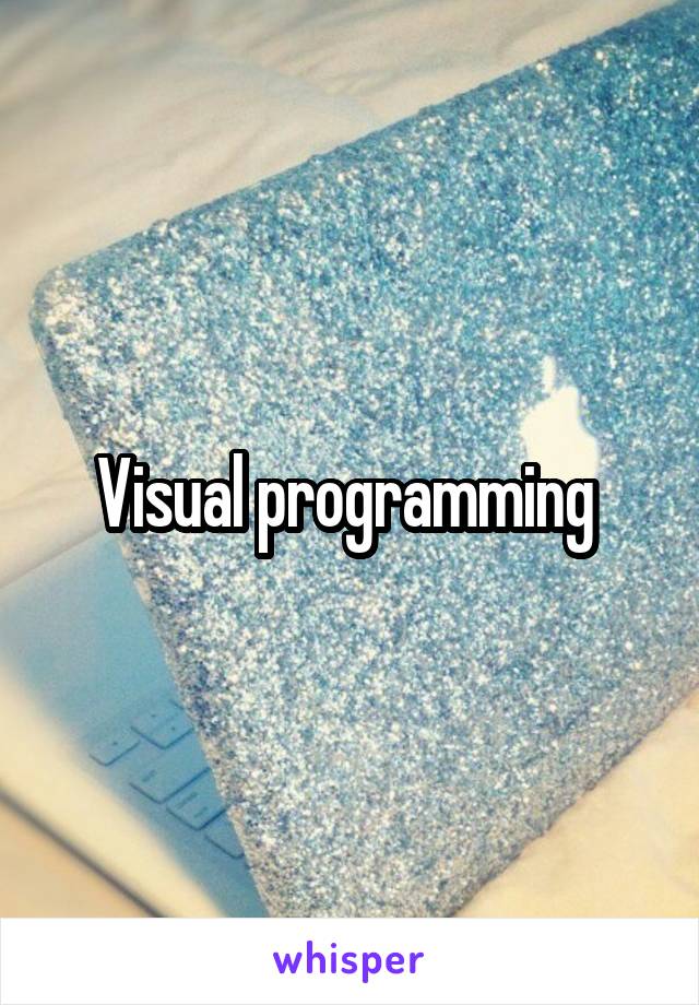Visual programming 