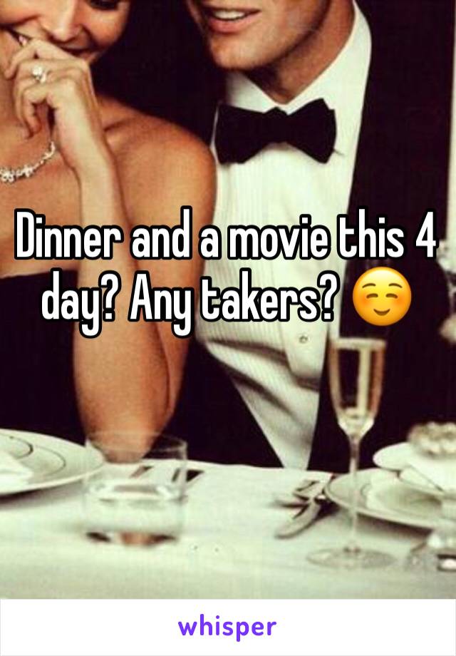 Dinner and a movie this 4 day? Any takers? ☺️