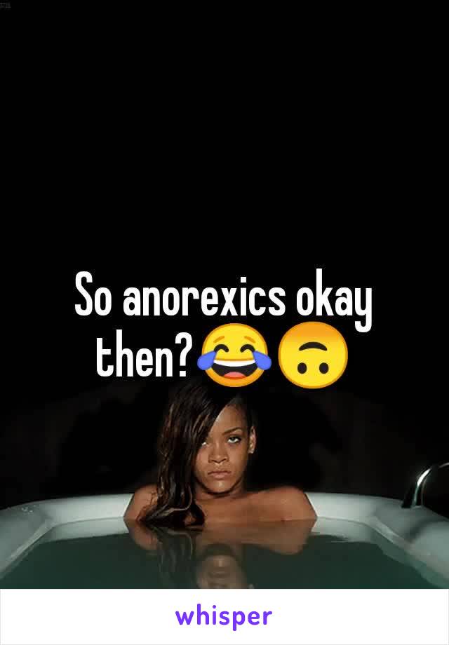 So anorexics okay then?😂🙃