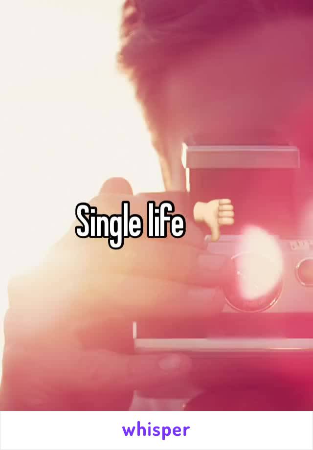 Single life 👎🏻