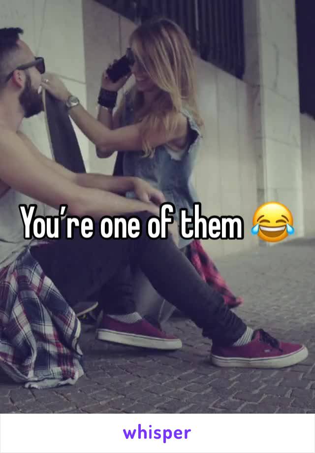 You’re one of them 😂 