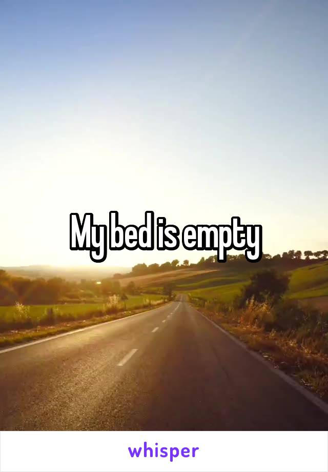 My bed is empty
