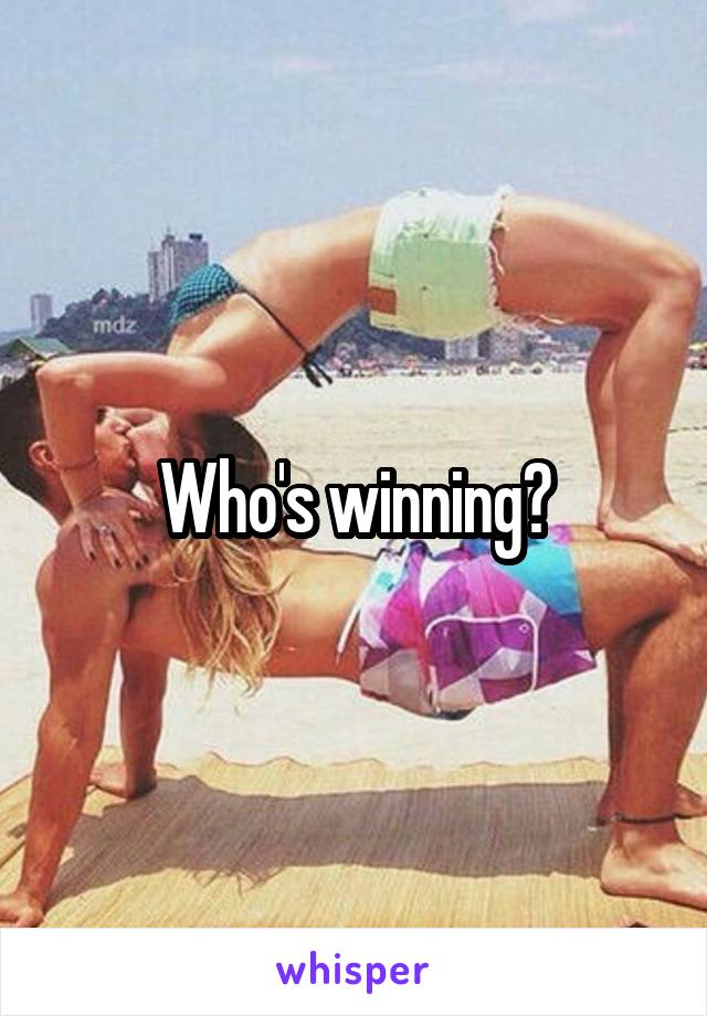 Who's winning?