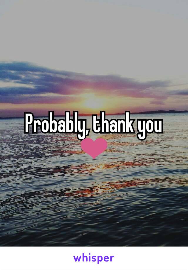 Probably, thank you ❤