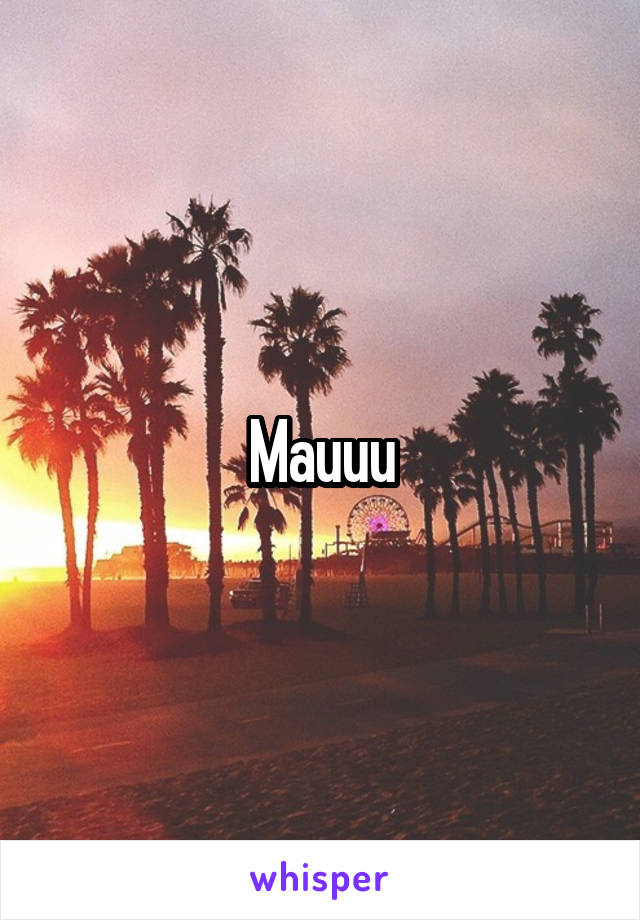 Mauuu