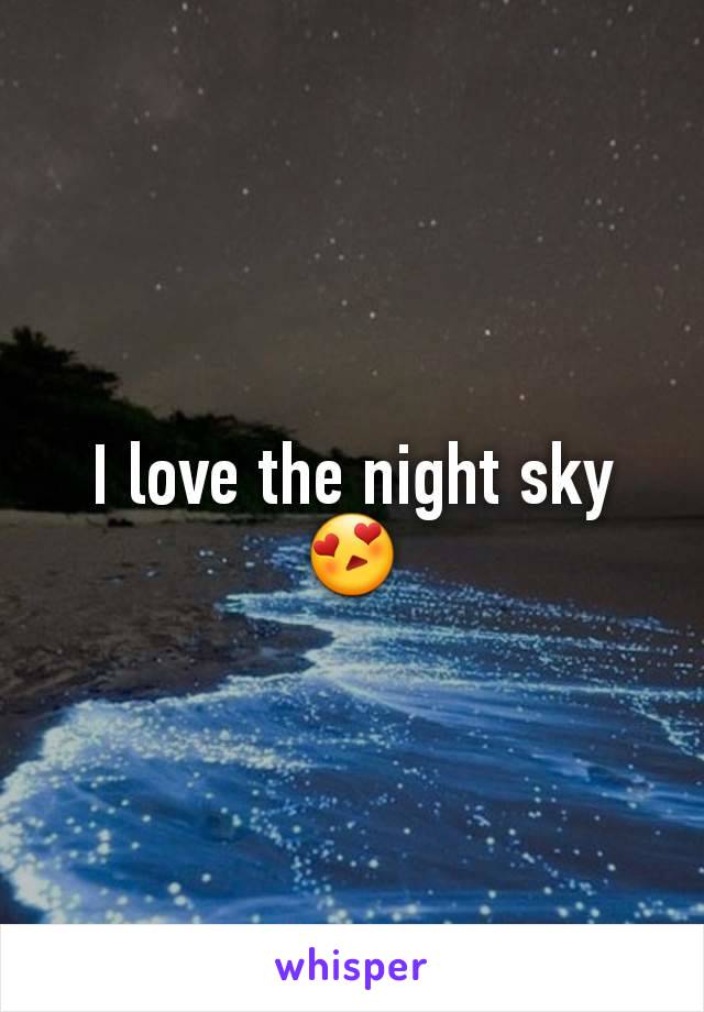I love the night sky 😍