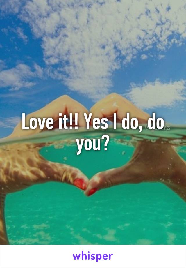 Love it!! Yes I do, do you?