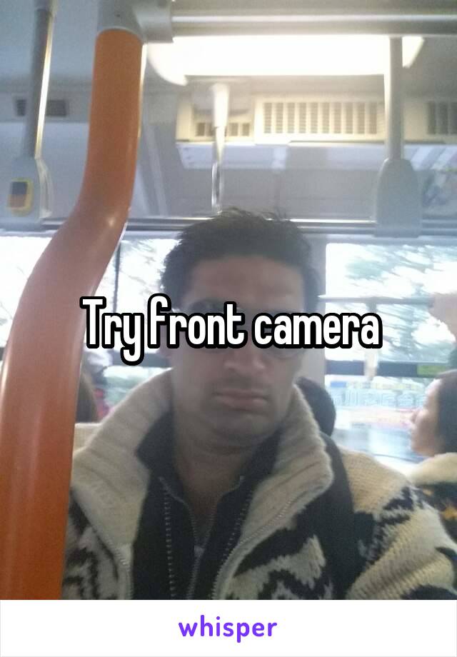 Try front camera