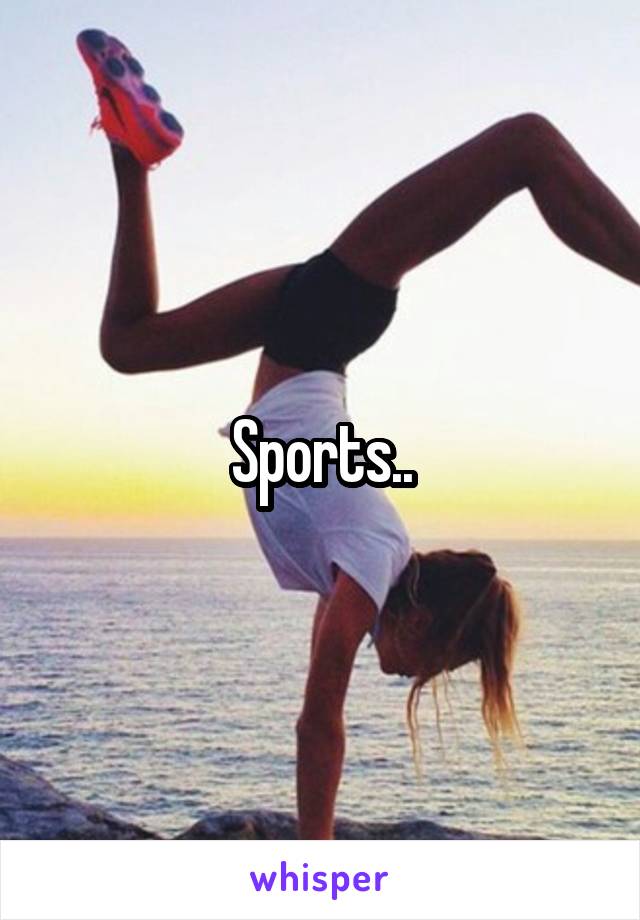 Sports..