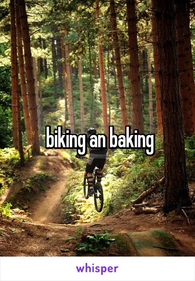  biking an baking