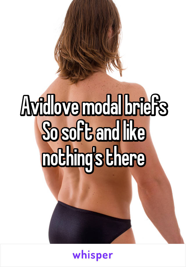 Avidlove modal briefs
So soft and like nothing's there