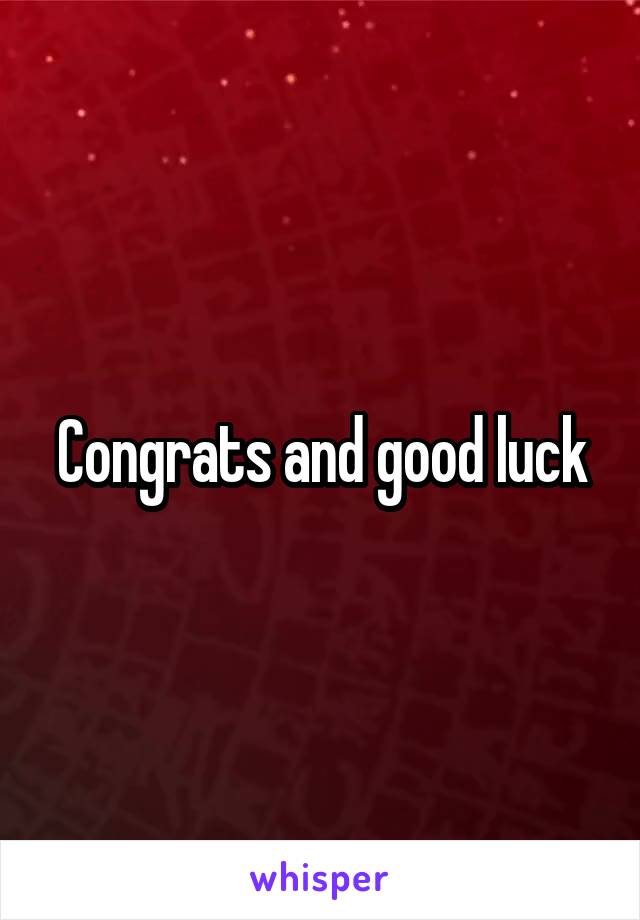 Congrats and good luck