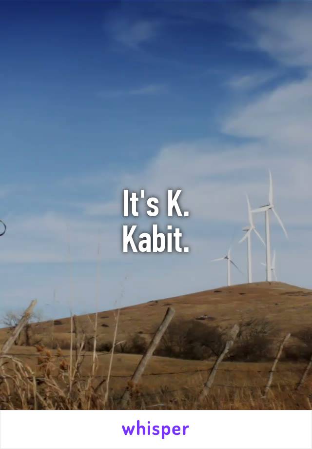 It's K.
Kabit.