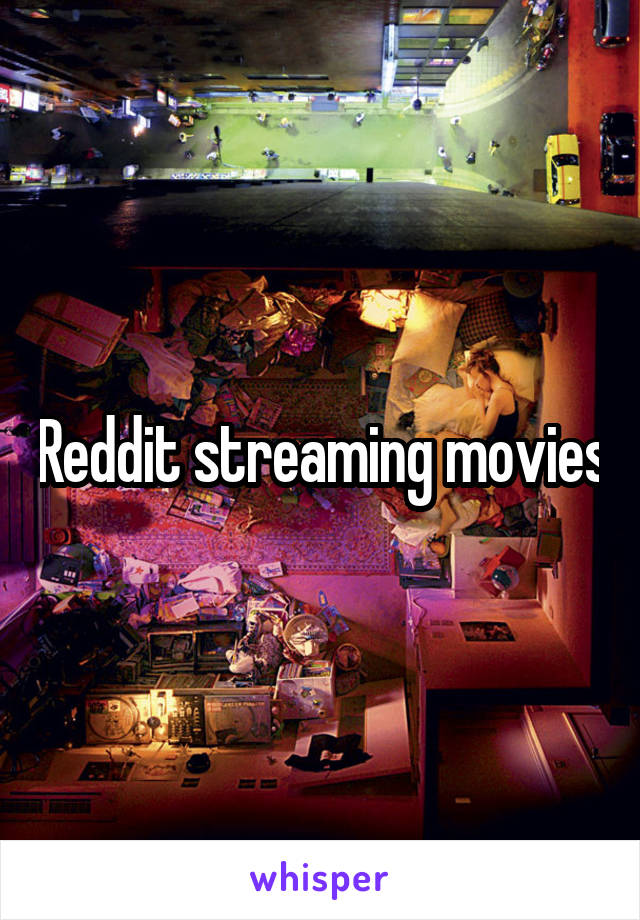 Reddit streaming movies