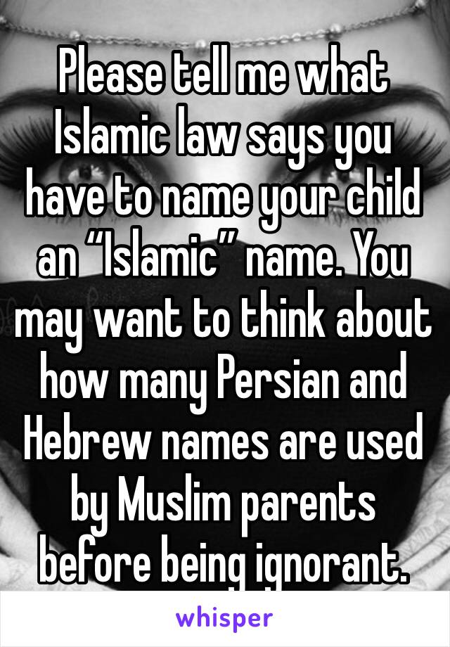 Please tell me what Islamic law says you have to name your child an “Islamic” name. You may want to think about how many Persian and Hebrew names are used by Muslim parents before being ignorant. 