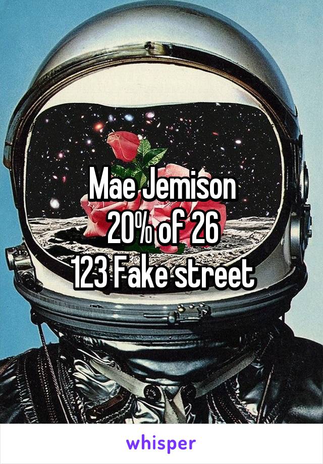 Mae Jemison
20% of 26
123 Fake street