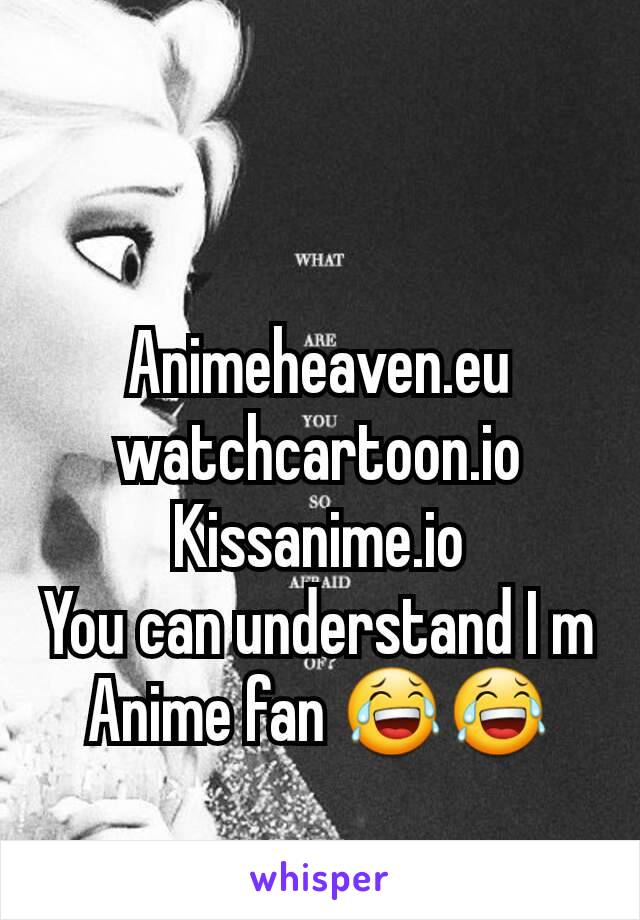 Animeheaven.eu
watchcartoon.io
Kissanime.io
You can understand I m Anime fan 😂😂