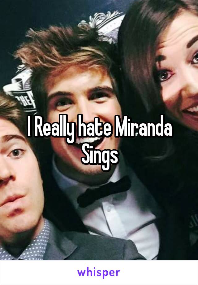 I Really hate Miranda Sings