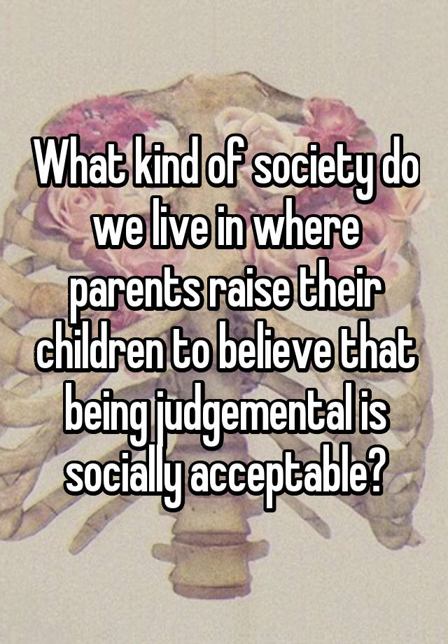 what-kind-of-society-do-we-live-in-where-parents-raise-their-children