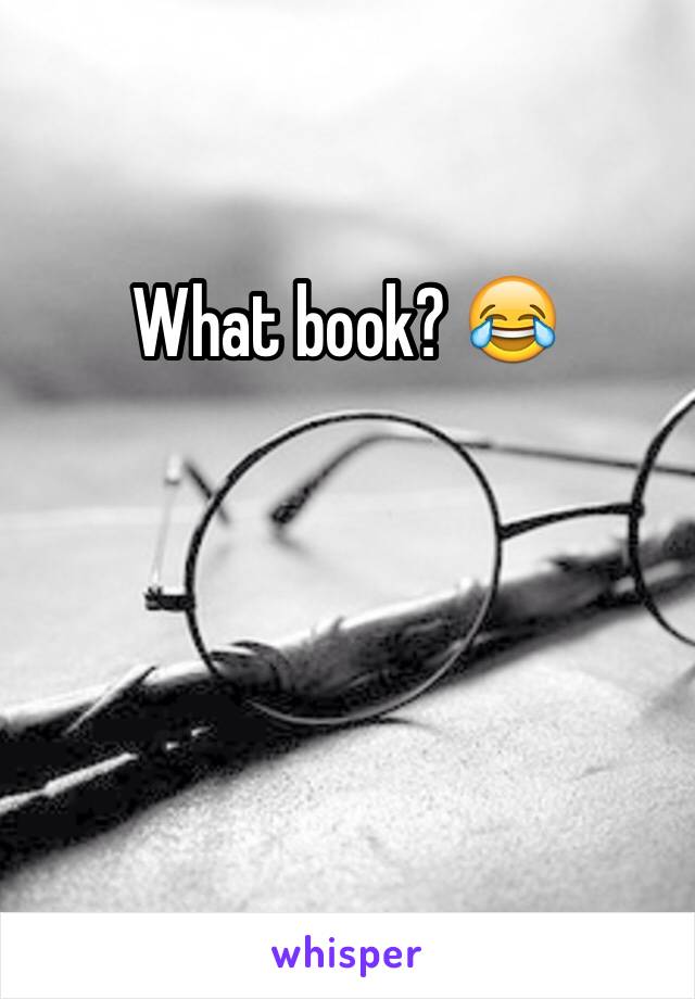What book? 😂