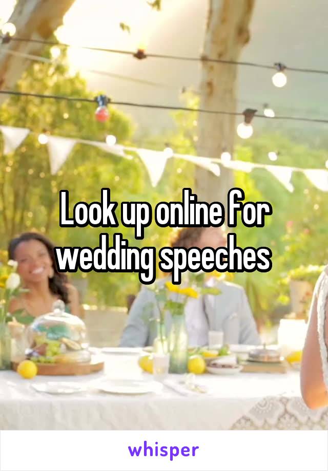 Look up online for wedding speeches 