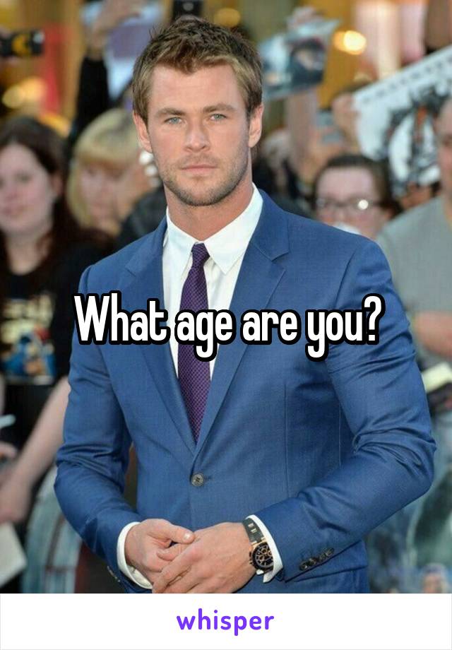 What age are you?