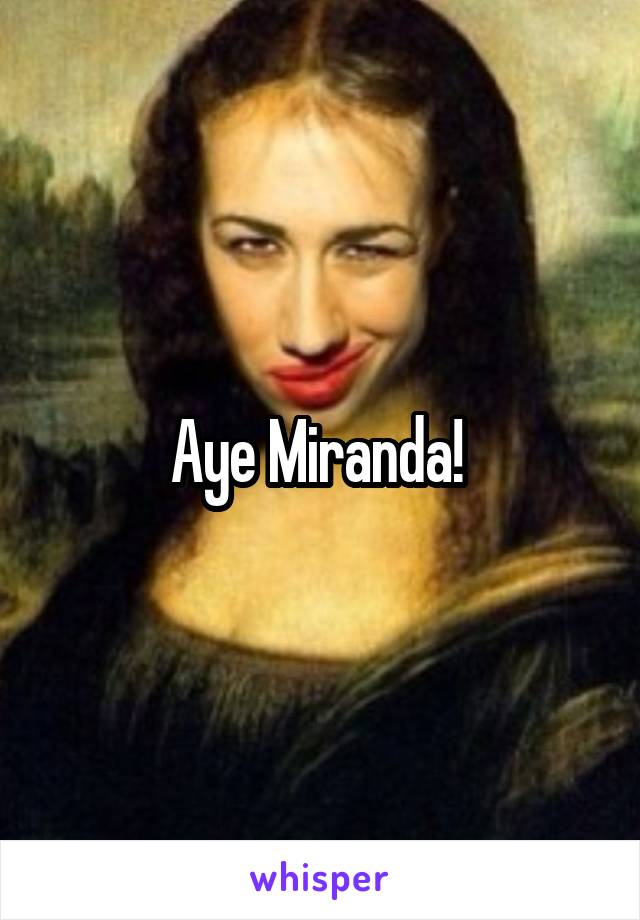 Aye Miranda! 