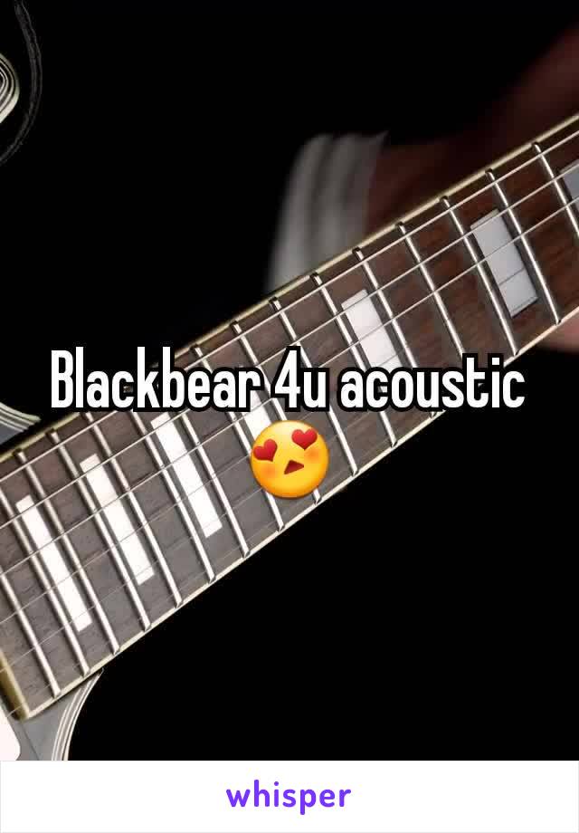 Blackbear 4u acoustic 😍