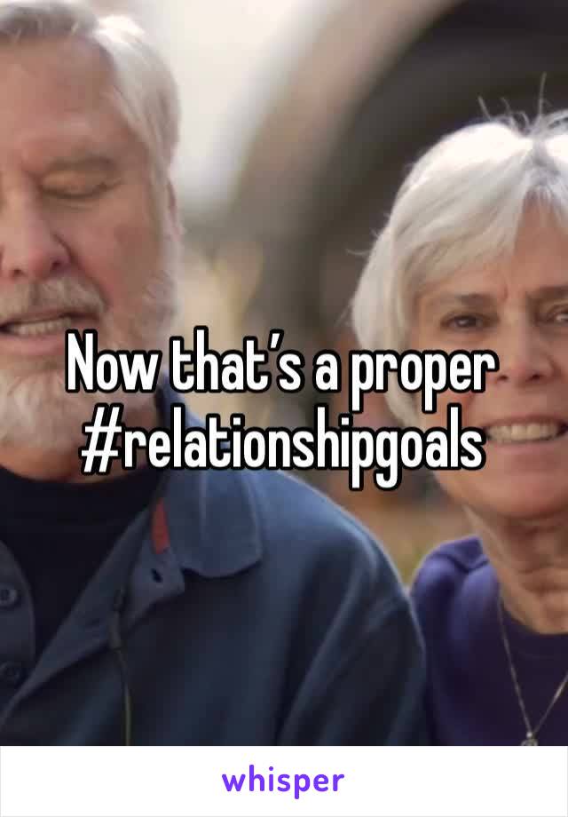 Now that’s a proper #relationshipgoals 