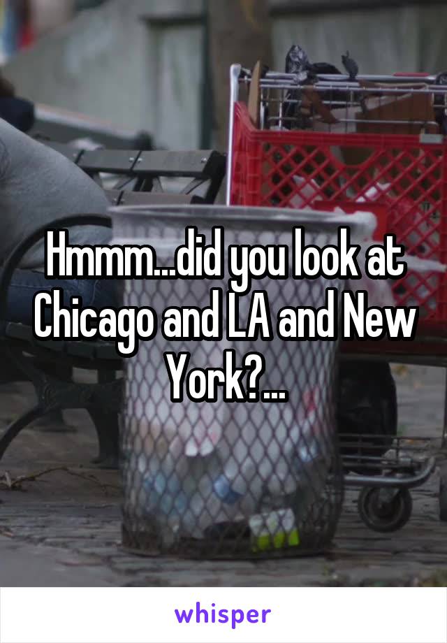 Hmmm...did you look at Chicago and LA and New York?...