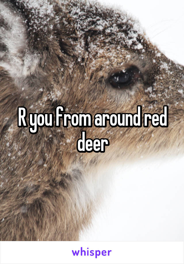 R you from around red deer