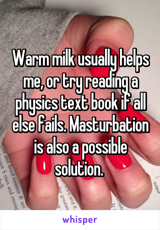 Warm milk usually helps me, or try reading a physics text book if all else fails. Masturbation is also a possible solution. 