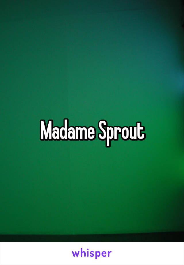 Madame Sprout
