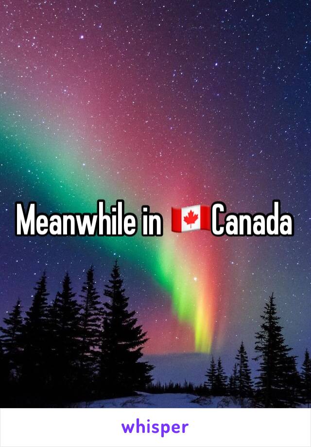 Meanwhile in 🇨🇦Canada 