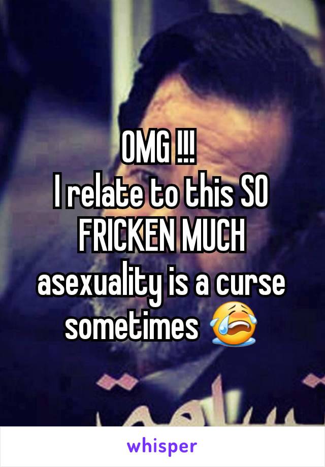 OMG !!! 
I relate to this SO FRICKEN MUCH
asexuality is a curse sometimes 😭