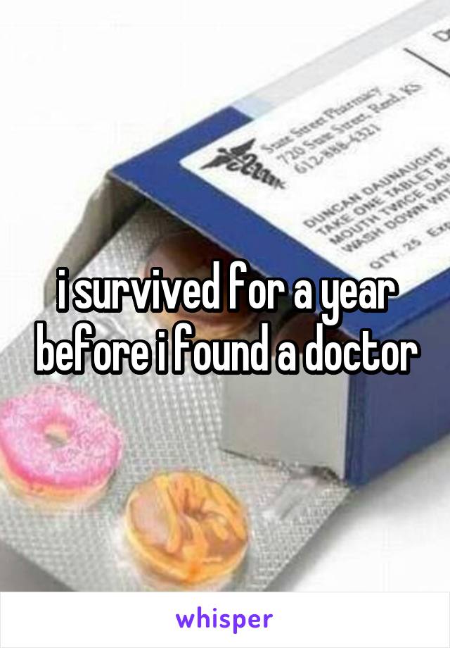 i survived for a year before i found a doctor