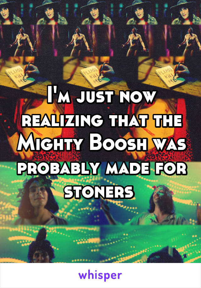 I'm just now realizing that the Mighty Boosh was probably made for stoners 
