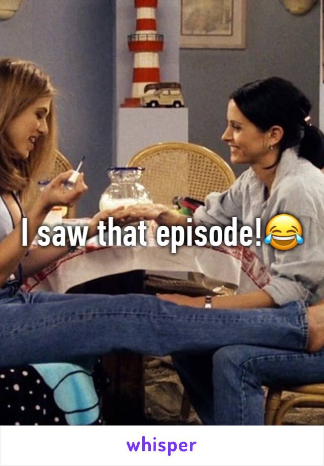 I saw that episode!😂