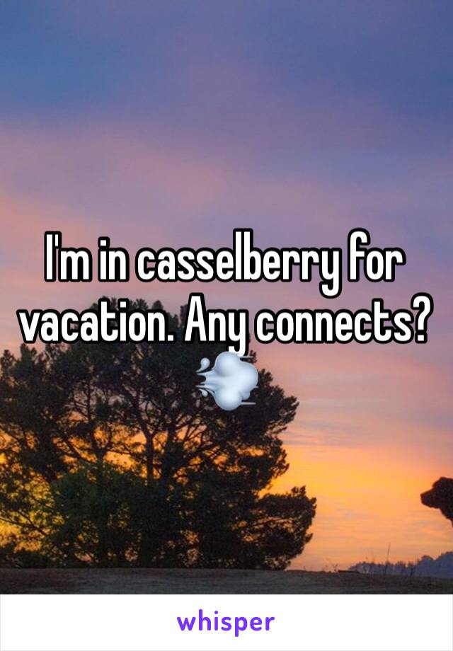 I'm in casselberry for vacation. Any connects? 💨