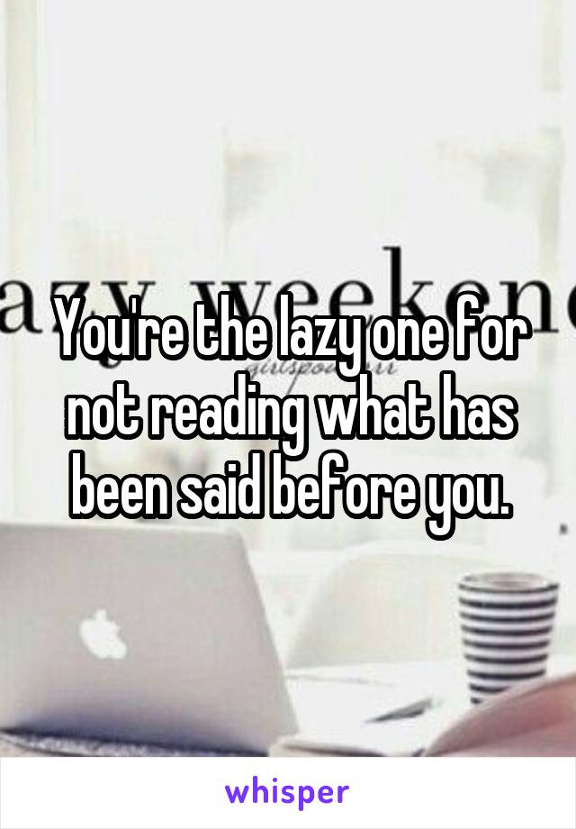 You're the lazy one for not reading what has been said before you.