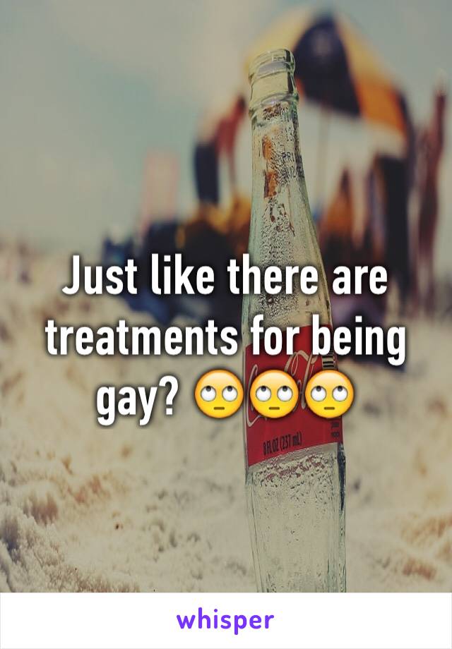 Just like there are treatments for being gay? 🙄🙄🙄