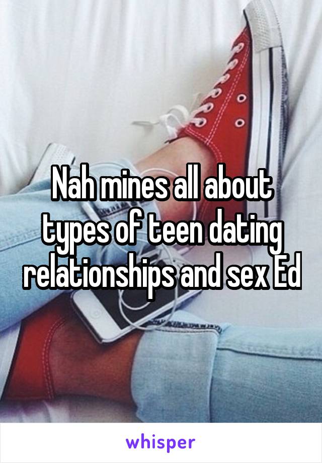 Nah mines all about types of teen dating relationships and sex Ed