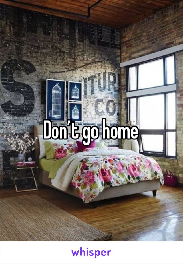 Don’t go home 
