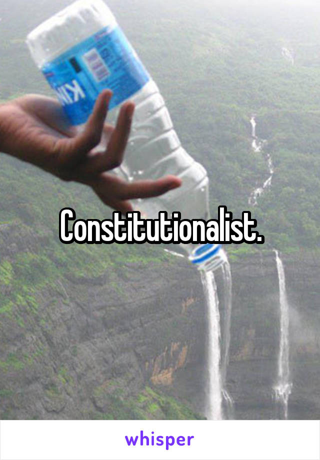 Constitutionalist.