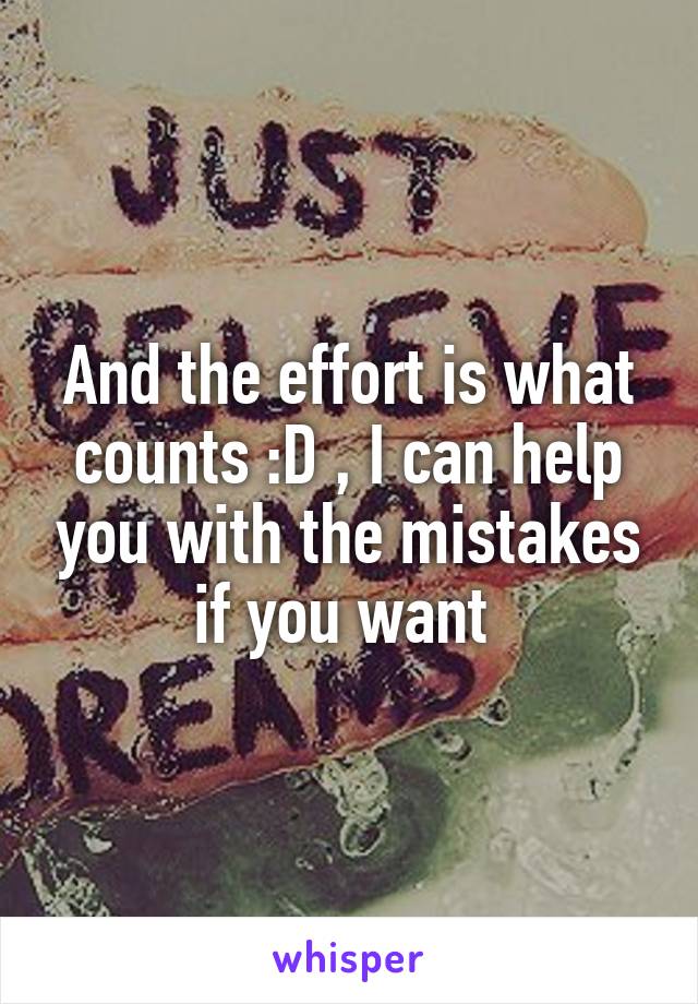 And the effort is what counts :D , I can help you with the mistakes if you want 