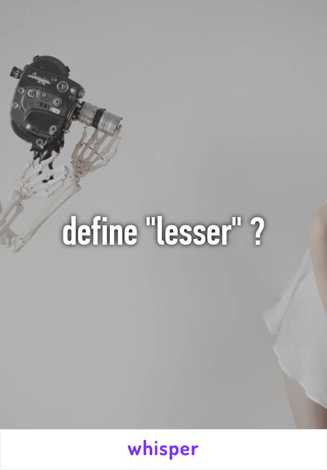 define "lesser" ?