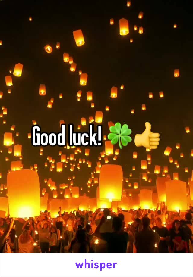 Good luck! 🍀👍 